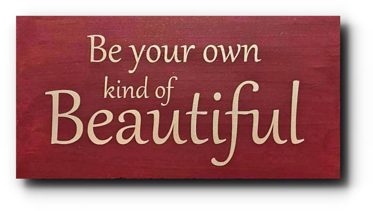 Handmade Wooden Plaque "Be your own kind of Beautiful" WP02