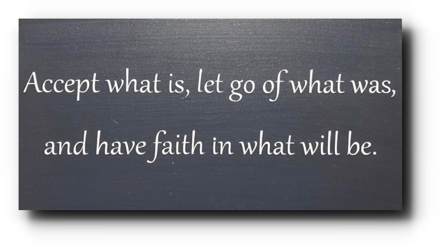 Handmade Wooden Plaque "Accept what is, let go of what was, and have faith in what will be." WP13