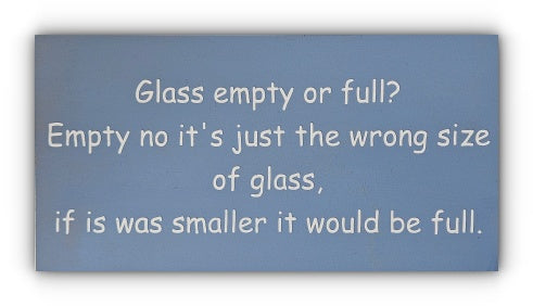 Handmade Wooden Plaque "Glass empty of full?" WP23